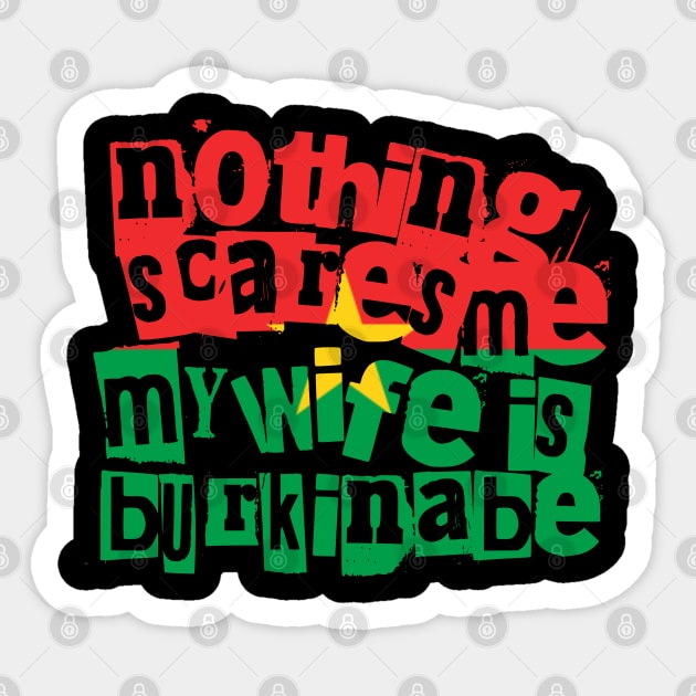 Funny Burkinabe Wife Nothing Scares Me My Wife Is Burkinabe Sticker by Yesteeyear